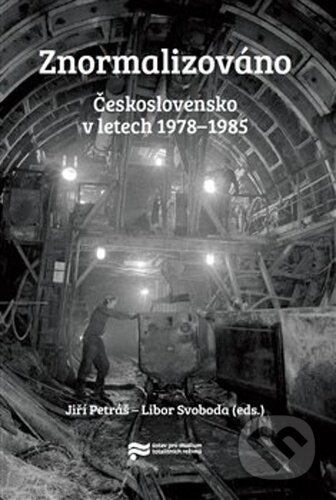 Kniha: Znormalizováno (Jiří Petráš a Libor Svoboda). Ústav pro studium totalitních režimů, 2021 Kniha: Znormalizováno (Jiří Petráš a Libor Svoboda). Ústav pro studium totalitních režimů, 2021