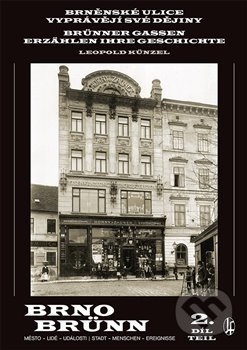 Kniha: Brněnské ulice vyprávějí své dějiny 2 (Leopold Künzel). Josef Filip 1938, 2021 Kniha: Brněnské ulice vyprávějí své dějiny 2 (Leopold Künzel). Josef Filip 1938, 2021