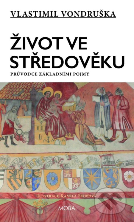 Kniha: Život ve středověku (Vlastimil Vondruška). Moba, 2021 Kniha: Život ve středověku (Vlastimil Vondruška). Moba, 2021