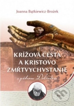 Kniha: Krížová cesta a Kristovo zmŕtvychvstanie s pátrom Dolindom (Joanna Bątkiewicz-Brożek). Zaex, 2020 Kniha: Krížová cesta a Kristovo zmŕtvychvstanie s pátrom Dolindom (Joanna Bątkiewicz-Brożek). Zaex, 2020