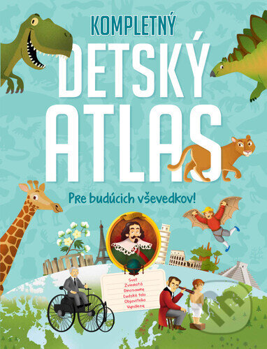 Kniha: Kompletný detský atlas (YoYo Books). YoYo Books, 2021 Kniha: Kompletný detský atlas (YoYo Books). YoYo Books, 2021
