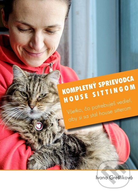 E-kniha: Kompletný sprievodca house sittingom (Ivana Grešlíková). Elist E-kniha: Kompletný sprievodca house sittingom (Ivana Grešlíková). Elist