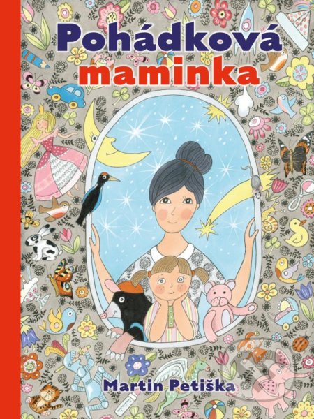 Kniha: Pohádková maminka (Martin Petiška). Pikola, 2021 Kniha: Pohádková maminka (Martin Petiška). Pikola, 2021