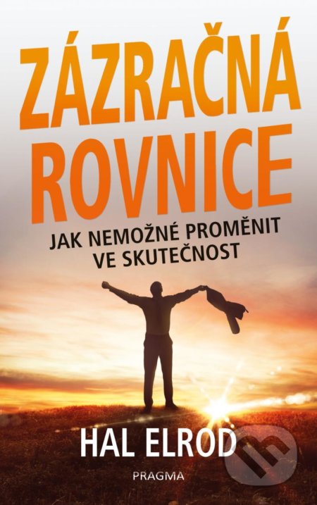 Kniha: Zázračná rovnice (Hal Elrod). Pragma, 2021 Kniha: Zázračná rovnice (Hal Elrod). Pragma, 2021