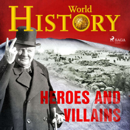 Audiokniha: Heroes and Villains (EN) (World History). Saga Egmont, 2020 Audiokniha: Heroes and Villains (EN) (World History). Saga Egmont, 2020