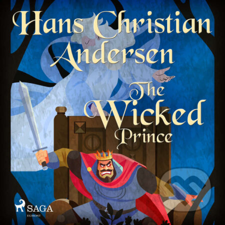 Audiokniha: The Wicked Prince (EN) (Hans Christian Andersen). Saga Egmont, 2020 Audiokniha: The Wicked Prince (EN) (Hans Christian Andersen). Saga Egmont, 2020
