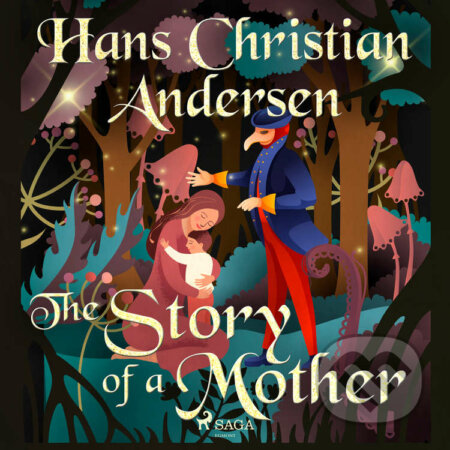 Audiokniha: The Story of a Mother (EN) (Hans Christian Andersen). Saga Egmont, 2020 Audiokniha: The Story of a Mother (EN) (Hans Christian Andersen). Saga Egmont, 2020