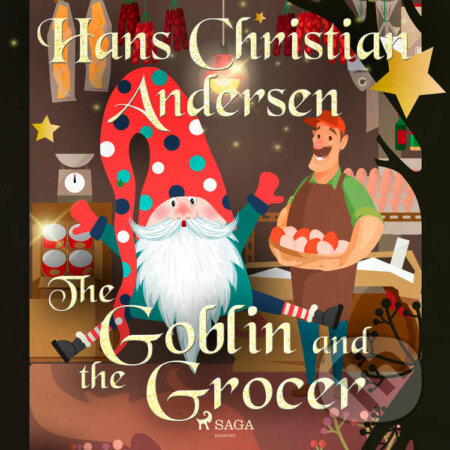Audiokniha: The Goblin and the Grocer (EN) (Hans Christian Andersen). Saga Egmont, 2020 Audiokniha: The Goblin and the Grocer (EN) (Hans Christian Andersen). Saga Egmont, 2020