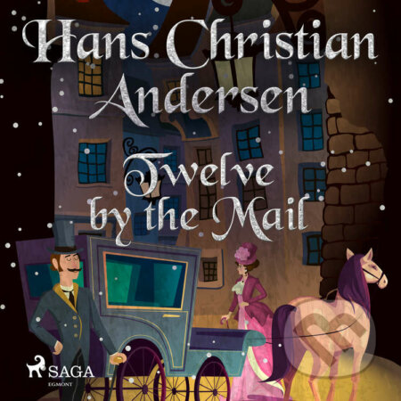 Audiokniha: Twelve by the Mail (EN) (Hans Christian Andersen). Saga Egmont, 2020 Audiokniha: Twelve by the Mail (EN) (Hans Christian Andersen). Saga Egmont, 2020