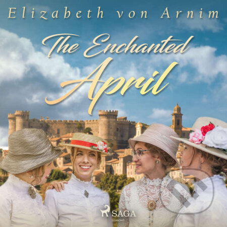 Audiokniha: The Enchanted April (EN) (Elizabeth von Arnim). Saga Egmont, 2020 Audiokniha: The Enchanted April (EN) (Elizabeth von Arnim). Saga Egmont, 2020