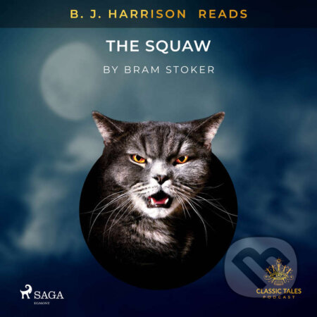 Audiokniha: B. J. Harrison Reads The Squaw (EN) (Bram Stoker). Saga Egmont, 2020 Audiokniha: B. J. Harrison Reads The Squaw (EN) (Bram Stoker). Saga Egmont, 2020