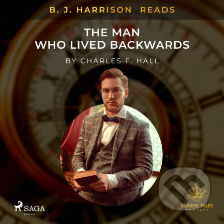 Audiokniha: B. J. Harrison Reads The Man Who Lived Backwards (EN) (Charles F. Hall). Saga Egmont, 2020 Audiokniha: B. J. Harrison Reads The Man Who Lived Backwards (EN) (Charles F. Hall). Saga Egmont, 2020