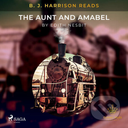 Audiokniha: B. J. Harrison Reads The Aunt and Amabel (EN) (Edith Nesbit). Saga Egmont, 2020 Audiokniha: B. J. Harrison Reads The Aunt and Amabel (EN) (Edith Nesbit). Saga Egmont, 2020