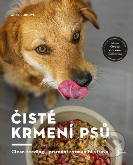 Kniha: Čisté krmení psů (Anke Jobiová). Esence, 2021 Kniha: Čisté krmení psů (Anke Jobiová). Esence, 2021