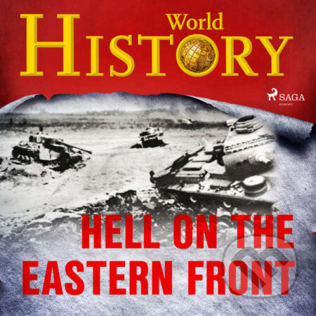Audiokniha: Hell on the Eastern Front (EN) (World History). Saga Egmont, 2020 Audiokniha: Hell on the Eastern Front (EN) (World History). Saga Egmont, 2020