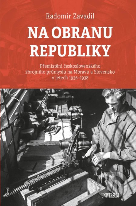 Kniha: Na obranu republiky (Radomír Zavadil). Universum, 2021 Kniha: Na obranu republiky (Radomír Zavadil). Universum, 2021