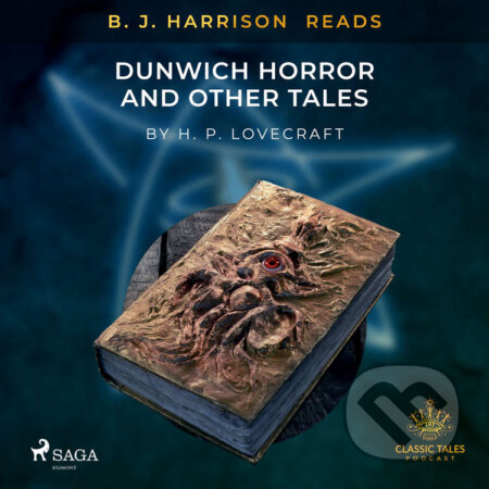 Audiokniha: B. J. Harrison Reads The Dunwich Horror and Other Tales (EN) (H. P. Lovecraft). Saga Egmont, 2020 Audiokniha: B. J. Harrison Reads The Dunwich Horror and Other Tales (EN) (H. P. Lovecraft). Saga Egmont, 2020
