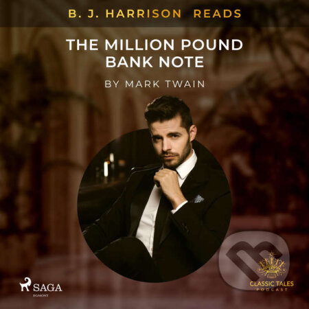 Audiokniha: B. J. Harrison Reads The Million Pound Bank Note (EN) (Mark Twain). Saga Egmont, 2020 Audiokniha: B. J. Harrison Reads The Million Pound Bank Note (EN) (Mark Twain). Saga Egmont, 2020