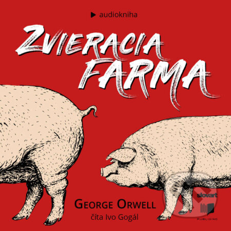 Audiokniha: Zvieracia farma (George Orwell). Publixing, Slovart, 2021 Audiokniha: Zvieracia farma (George Orwell). Publixing, Slovart, 2021