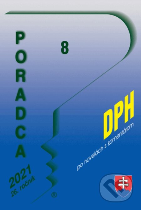 Kniha: Poradca 8/2021 - DPH s komentárom (Naďa Vašková). Poradca s.r.o., 2021 Kniha: Poradca 8/2021 - DPH s komentárom (Naďa Vašková). Poradca s.r.o., 2021