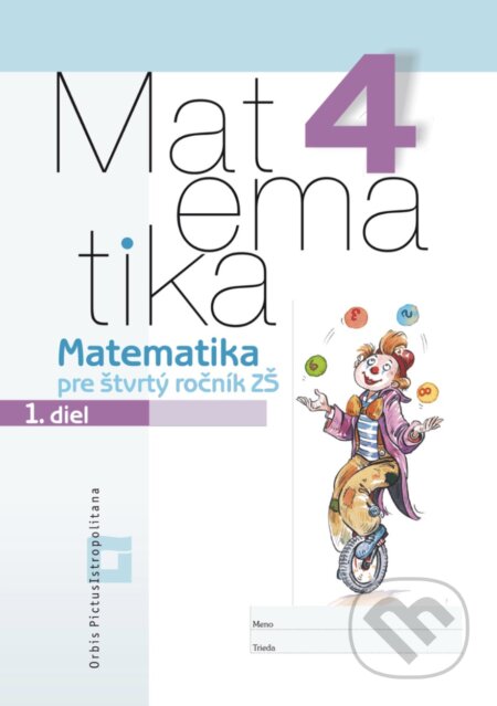 Kniha: Matematika 4 pre základné školy - 1. diel (pracovný zošit) (Vladimír Repáš). Orbis Pictus Istropolitana Kniha: Matematika 4 pre základné školy - 1. diel (pracovný zošit) (Vladimír Repáš). Orbis Pictus Istropolitana
