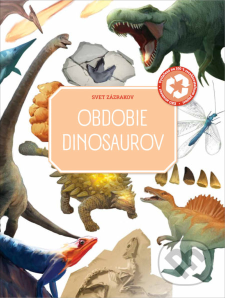 Kniha: Svet zázrakov: Obdobie dinosaurov (YoYo Books). YoYo Books, 2021 Kniha: Svet zázrakov: Obdobie dinosaurov (YoYo Books). YoYo Books, 2021
