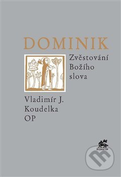 Kniha: Dominik (Vladimír J. Koudelka). Krystal OP, 2021 Kniha: Dominik (Vladimír J. Koudelka). Krystal OP, 2021