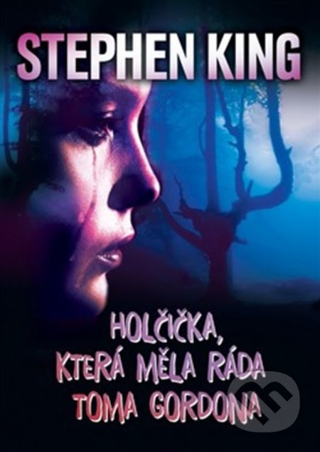 Kniha: Holčička, která měla ráda Toma Gordona (Stephen King). BETA - Dobrovský, 2021 Kniha: Holčička, která měla ráda Toma Gordona (Stephen King). BETA - Dobrovský, 2021