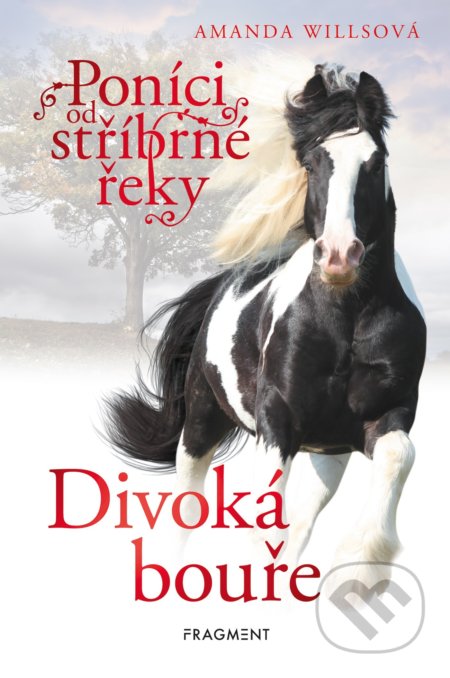Kniha: Poníci od stříbrné řeky: Divoká bouře (Amanda Wills). Nakladatelství Fragment, 2021 Kniha: Poníci od stříbrné řeky: Divoká bouře (Amanda Wills). Nakladatelství Fragment, 2021