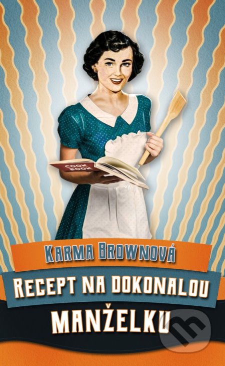Kniha: Recept na dokonalou manželku (Karma Brown). BETA - Dobrovský, 2021 Kniha: Recept na dokonalou manželku (Karma Brown). BETA - Dobrovský, 2021