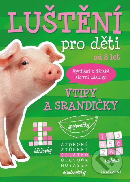 Kniha: Luštění pro děti: vtipy a srandičky (Kateřina Šípková). Nakladatelství Fragment, 2021 Kniha: Luštění pro děti: vtipy a srandičky (Kateřina Šípková). Nakladatelství Fragment, 2021