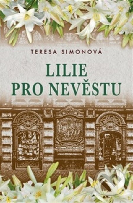 Kniha: Lilie pro nevěstu (Teresa Simon). BETA - Dobrovský, 2021 Kniha: Lilie pro nevěstu (Teresa Simon). BETA - Dobrovský, 2021