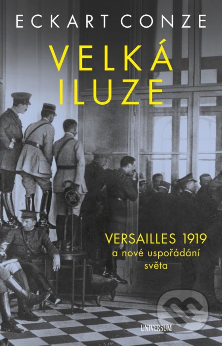 Kniha: Velká iluze (Eckart Conze). Universum, 2021 Kniha: Velká iluze (Eckart Conze). Universum, 2021