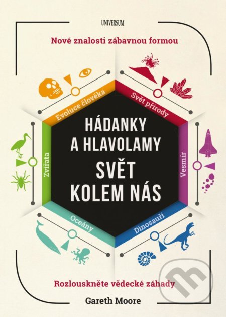 Kniha: Hádanky a hlavolamy: Svět kolem nás (Gareth Moore). Universum, 2021 Kniha: Hádanky a hlavolamy: Svět kolem nás (Gareth Moore). Universum, 2021