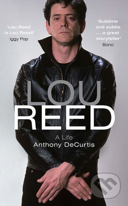 Kniha: Lou Reed (Anthony DeCurtis). John Murray, 2018 Kniha: Lou Reed (Anthony DeCurtis). John Murray, 2018