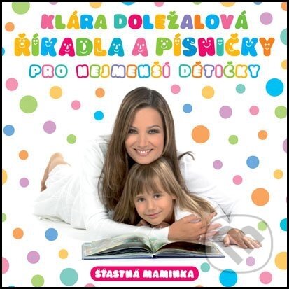 Hudobné CD: Klára Doležalová: Říkadla a písničky pro nejmenší dětičky (Popron music). Popron music, 2017 Hudobné CD: Klára Doležalová: Říkadla a písničky pro nejmenší dětičky (Popron music). Popron music, 2017
