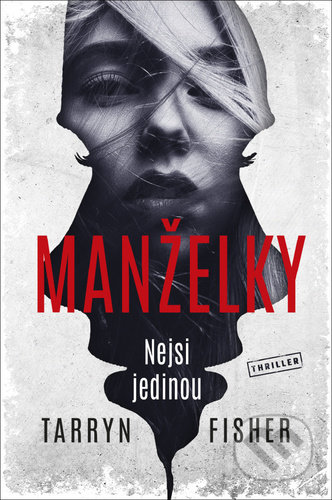 Kniha: Manželky (Tarryn Fisher). BETA - Dobrovský, 2021 Kniha: Manželky (Tarryn Fisher). BETA - Dobrovský, 2021