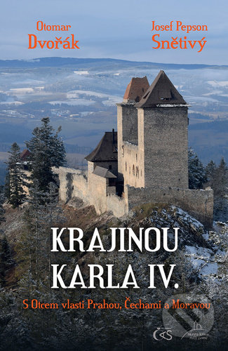 Kniha: Krajinou Karla IV. (Josef Pepson Snětivý a Otomar Dvořák). Čas, 2021 Kniha: Krajinou Karla IV. (Josef Pepson Snětivý a Otomar Dvořák). Čas, 2021