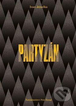 Kniha: Partyzán (Ivan Jemelka). Štengl Petr, 2021 Kniha: Partyzán (Ivan Jemelka). Štengl Petr, 2021