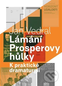 Kniha: Lámání Prosperovy hůlky (Jan Vedral). Pražská scéna, 2021 Kniha: Lámání Prosperovy hůlky (Jan Vedral). Pražská scéna, 2021