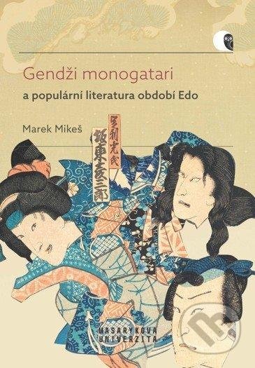 Kniha: Gendži monogatari a populární literatura období Edo (Marek Mikeš). Muni Press, 2021 Kniha: Gendži monogatari a populární literatura období Edo (Marek Mikeš). Muni Press, 2021