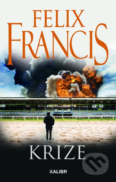 Kniha: Krize (Felix Francis). Kalibr, 2021 Kniha: Krize (Felix Francis). Kalibr, 2021