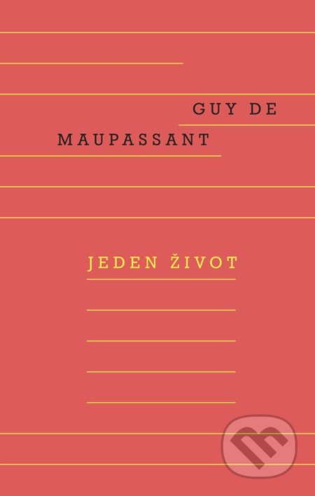 Kniha: Jeden život (Guy de Maupassant). Odeon CZ, 2021 Kniha: Jeden život (Guy de Maupassant). Odeon CZ, 2021