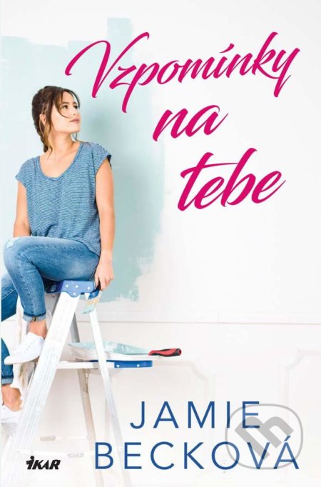 Kniha: Vzpomínky na tebe (Jamie Beck). Ikar CZ, 2021 Kniha: Vzpomínky na tebe (Jamie Beck). Ikar CZ, 2021