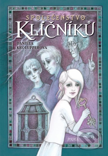 Kniha: Společenstvo klíčníků (Daniela Krolupperová). Pikola, 2021 Kniha: Společenstvo klíčníků (Daniela Krolupperová). Pikola, 2021