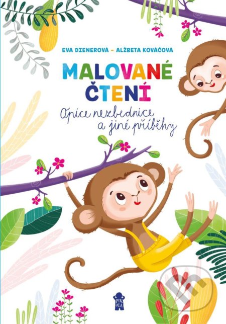 Kniha: Malované čtení: Opice nezbednice a jiné příběhy (Eva Dienerová). Pikola, 2021 Kniha: Malované čtení: Opice nezbednice a jiné příběhy (Eva Dienerová). Pikola, 2021