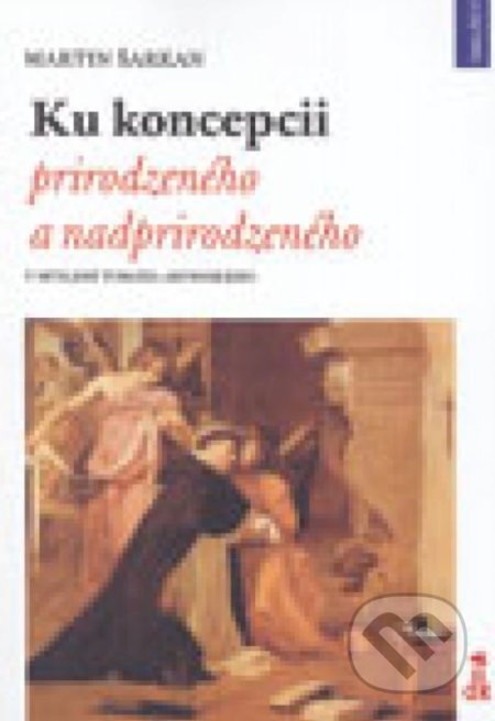 Kniha: Ku koncepcii prirodzeného a nadprirodzeného (Martin Šarkan). Universitas Tyrnaviensis - Facultas Theologica, 2011 Kniha: Ku koncepcii prirodzeného a nadprirodzeného (Martin Šarkan). Universitas Tyrnaviensis - Facultas Theologica, 2011