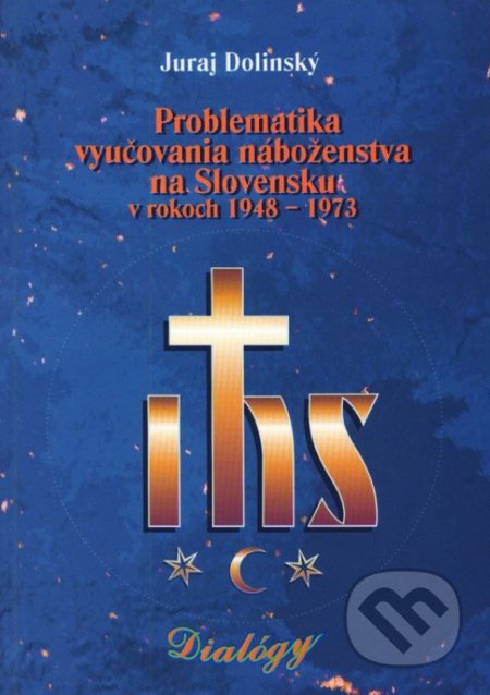 Kniha: Problematika vyučovania náboženstva na Slovensku v rokoch 1948 – 1973 (Juraj Dolinský). Universitas Tyrnaviensis - Facultas Theologica, 2001 Kniha: Problematika vyučovania náboženstva na Slovensku v rokoch 1948 – 1973 (Juraj Dolinský). Universitas Tyrnaviensis - Facultas Theologica, 2001