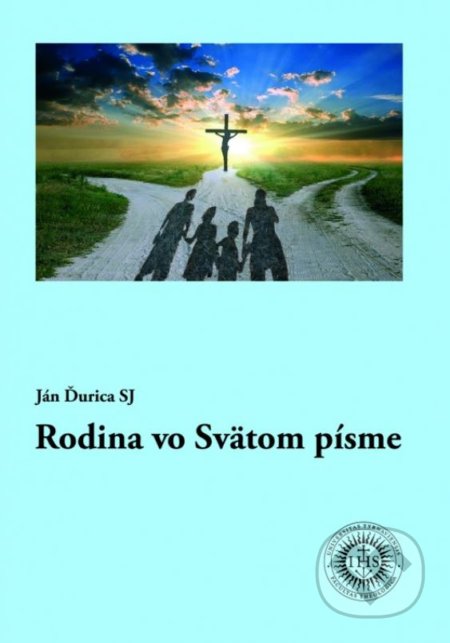 Kniha: Rodina vo Svätom Písme (Ján Ďurica). Universitas Tyrnaviensis - Facultas Theologica, 2018 Kniha: Rodina vo Svätom Písme (Ján Ďurica). Universitas Tyrnaviensis - Facultas Theologica, 2018