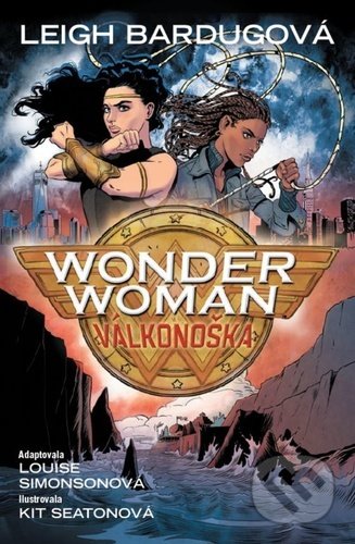 Kniha: Wonder Woman: Válkonoška (Leigh Bardugo). Crew, 2021 Kniha: Wonder Woman: Válkonoška (Leigh Bardugo). Crew, 2021